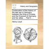 Continuation of the History of the Late War in Germany, Between the King of Prussia, and the Empress of Germany and Her Allies. ... Part II. ...