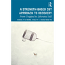 A Strength-Based Cognitive Behaviour Therapy Approach to Recovery: From Trapped to Liberated Self