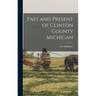 Past and Present of Clinton County Michigan