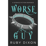 Worse Guy: A SciFi Alien Villain Romance