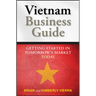 Vietnam Business Guide: Getting Started in Tomorrow's Market Today