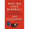 Why We Love Baseball: A History in 50 Moments