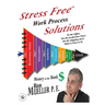 Stress FreeTM Work Process Solutions