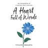 A Heart Full of Words: an ensemble of riveting short stories