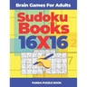 Brain Games For Adults - Sudoku Books 16 x 16: Brain Games Sudoku - Logic Games For Adults
