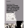 Translating the Language of the Syrian Revolution (2011/12)