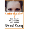 UnBrokable* I: The First 10 Reasons Why People Go Broke Despite Working