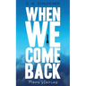 When We Come Back: More Stories