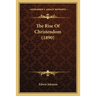 The Rise Of Christendom (1890)