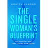 The Single Woman's Blueprint: Stop Chasing a Man. Start Chasing Your Dreams.