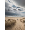 My Soul, Laid Bare... Why Not?