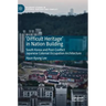 'Difficult Heritage' in Nation Building: South Korea and Post-Conflict Japanese Colonial Occupation Architecture