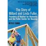 The Story of Millard and Linda Fuller, Founders of Habitat for Humanity and the Fuller Center for Housing