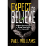 Expect to Believe: 90 Bible Devotionals to Grow Your Faith for the Impossible