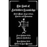 The Book of Forbidden Knowledge: Black Magic, Superstition, Charms, and Divination