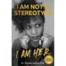 I Am Not a Stereotype: I Am H.E.R.