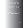 COLOSSIANS Mirror Study Bible