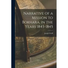 Narrative of a Mission to Bokhara, in the Years 1843-1845