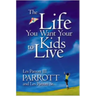 The Life You Want Your Kids to Live