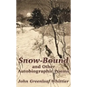 Snow-Bound and Other Autobiographic Poems
