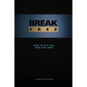 Break Free: How to get free and stay free