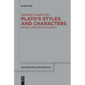 Plato's Styles and Characters: Between Literature and Philosophy