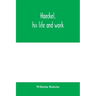 Haeckel, his life and work