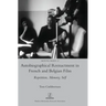 Autobiographical Reenactment in French and Belgian Film: Repetition, Memory, Self