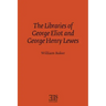The Libraries of George Eliot and George Henry Lewes