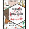 50 Shades of Serial Killer-Baby Monster: The Most Creepy and Disturbing Serial Killer Coloring Book