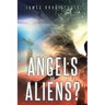 Angels or Aliens?