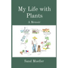 My Life with Plants: A Memoir