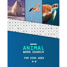 Animal word search for kids ages 4-8: Big word finder book for children literacy development Animal Category puzzles to learn as you hunt!