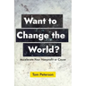 Want to Change the World?: Accelerate Your Nonprofit or Cause