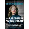The Purposeful Warrior: Standing Up for What's Right When the Stakes Are High