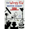 The Wimpy Kid Movie Diary: How Greg Heffley Went Hollywood: Revised and Expanded Edition