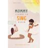 Mommy Learns To Sings Again