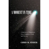 A Moment in Time: A Journey of Happiness, Love, Laughter, Grief, and Sorrow
