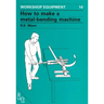 How to Make a Metal-Bending Machine