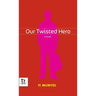 Our Twisted Hero