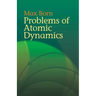 Problems of Atomic Dynamics