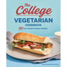 The College Vegetarian Cookbook: 150 Easy, Budget-Friendly Recipes