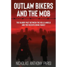 Outlaw Bikers and the Mob: The Bloody Pact Between the Hells Angels and the Rizzuto Crime Family