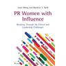 PR Women with Influence: Breaking Through the Ethical and Leadership Challenges