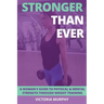 Stronger Than Ever: A Woman's Guide To Physical & Mental Strength Through Weight Training