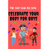 The Body Book For Boys: Celebrate Your body For Boys