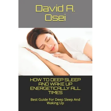 How to Deep Sleep and Wake Up Energetically All Times: Best Guide For Deep Sleep And Waking Up