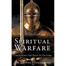 Spiritual Warfare: Unlocking the Path to Victory