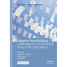 Adaptive Peacebuilding: A New Approach to Sustaining Peace in the 21st Century
