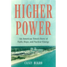Higher Power: An American Town's Story of Faith, Hope, and Nuclear Energy